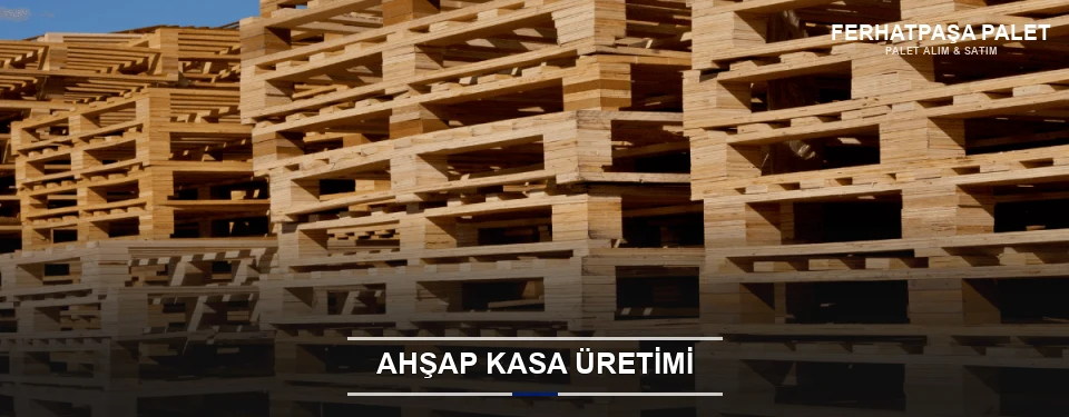 Ferhatpaşa Endüstriyel Ahşap Kasa Ferhatpaşa Endüstriyel Ahşap Kasa
