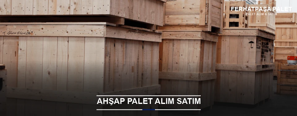 Ferhatpaşa Kaliteli Ahşap Palet
