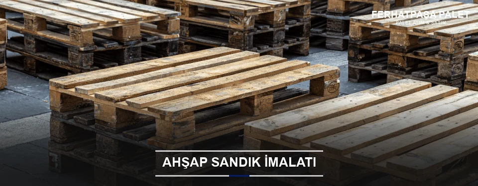 Ferhatpaşa Özel Üretim Ahşap Sandık