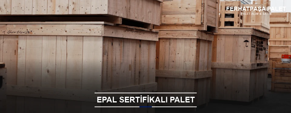 Ferhatpaşa EPAL Palet Tedarikçisi Ferhatpaşa EPAL Palet Tedarikçisi