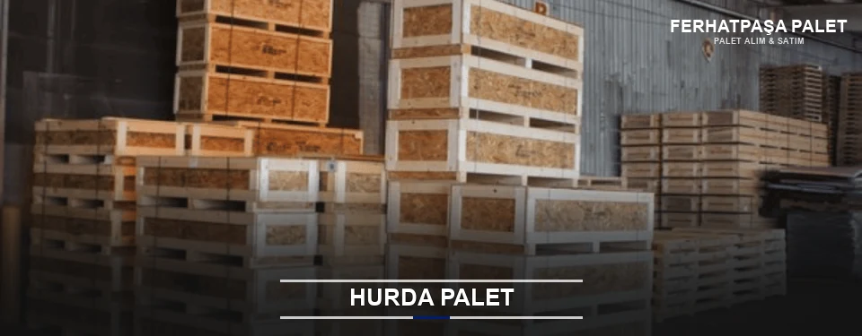 Ferhatpaşa Hurda Ahşap Palet