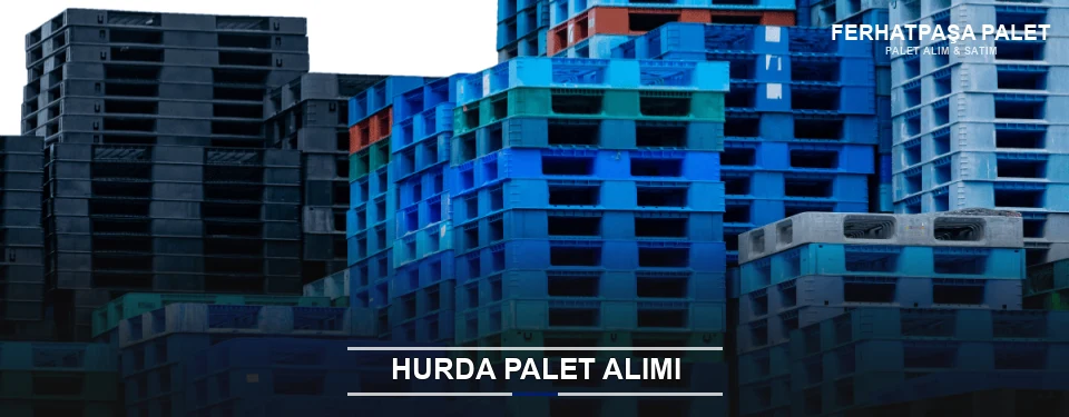 Ferhatpaşa Toplu Hurda Palet Alımı