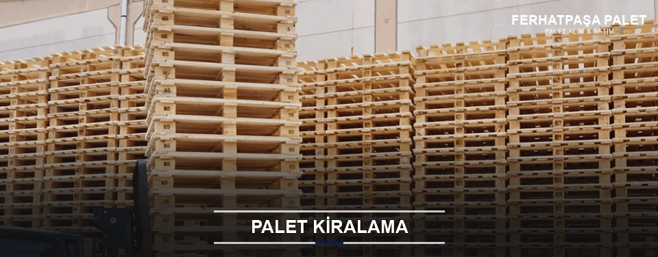 Ferhatpaşa Aylık Palet Kiralama