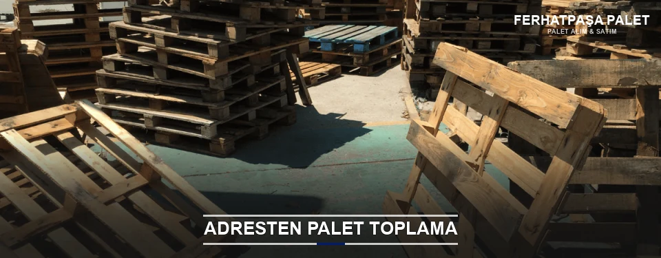 Ferhatpaşa Toplu Palet Alımı Ferhatpaşa Toplu Palet Alımı